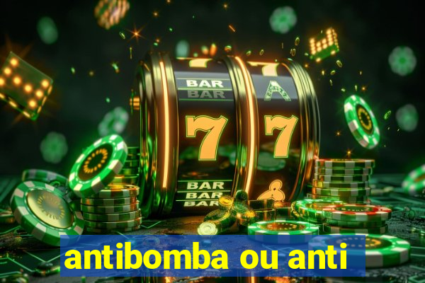 antibomba ou anti-bomba